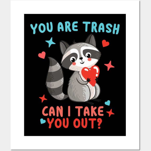 You are trash Can I take you out? Funny Trash Panda Valentines Day Gift Wall Art by BadDesignCo